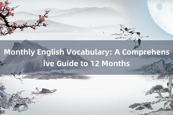 Monthly English Vocabulary: A Comprehensive Guide to 12 Months